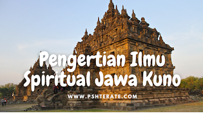 Pengertian Ilmu Spiritual Jawa Kuno : Merenungi Kekayaan Warisan Budaya Nusantara